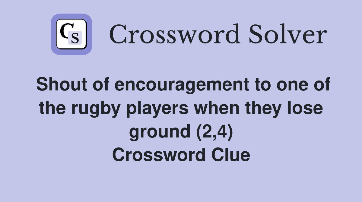 Shout of encouragement to one of the rugby players when they lose